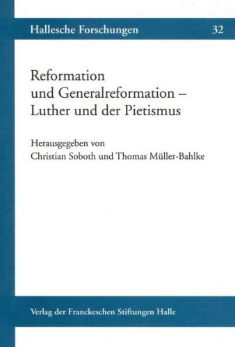 Reformation und Generalreformation – Luther und der Pietismus 