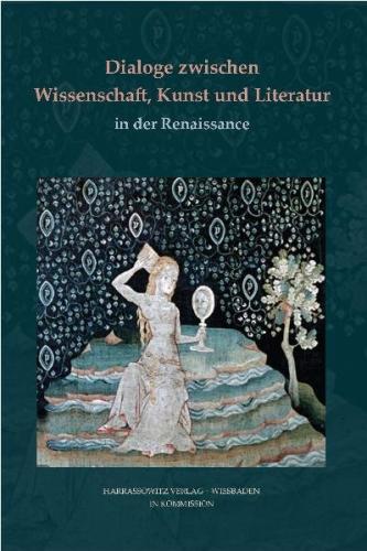 Dialoge zwischen Wissenschaft, Kunst und Literatur in der Renaissance 