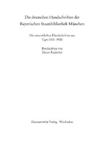 Catalogus codicum manu scriptorum Bibliothecae Monacensis. (Handschriftenkatalog... / Die deutschen Handschriften der Bayerischen Staatsbibliothek München Die neuzeitlichen Handschriften aus Cgm 5501-5800 