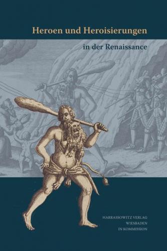 Heroen und Heroisierungen in der Renaissance 