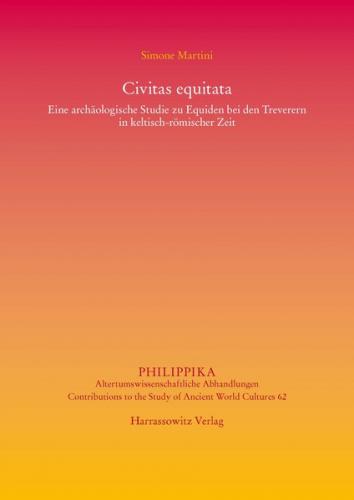 Civitas equitata Eine archäologische Studie zu Equiden bei den Treverern in keltisch-römischer Zeit 