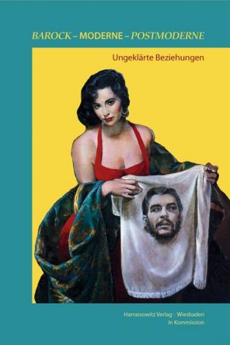 Barock - Moderne - Postmoderne: ungeklärte Beziehungen 