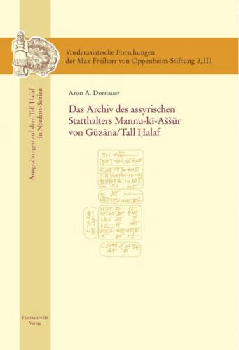 Das Archiv des assyrischen Statthalters Mannu-ki-Aššur von Guzana /Tell Halaf 