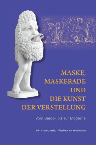 Maske, Maskerade und die Kunst der Verstellung 