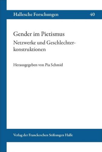 Gender im Pietismus. Netzwerke und Geschlechterkonstruktionen 