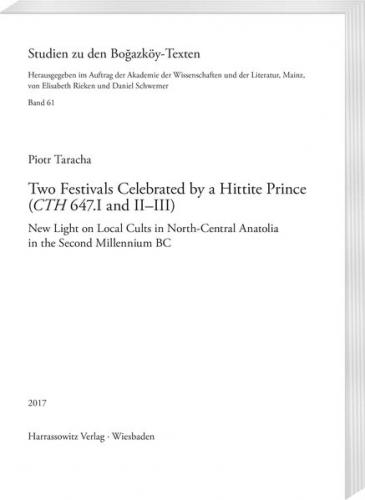 Two Festivals Celebrated by a Hittite Prince (CTH 647.I and II–III): 