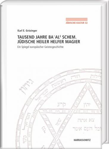 Tausend Jahre Ba‘ale Schem. Jüdische Heiler, Helfer, Magier 