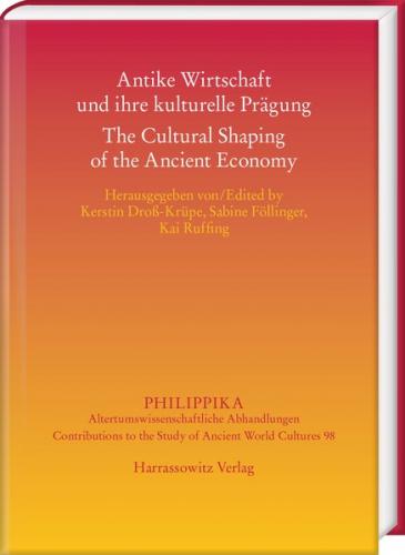 Antike Wirtschaft und ihre kulturelle Prägung - The Cultural Shaping of the Ancient Economy (Ebook - pdf) 