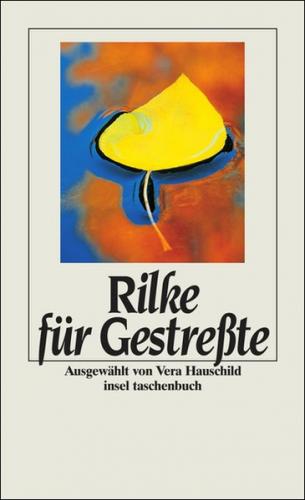 Rilke für Gestreßte 