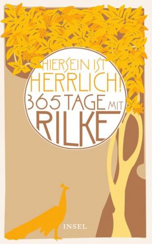 »Hiersein ist herrlich.« 365 Tage mit Rilke 