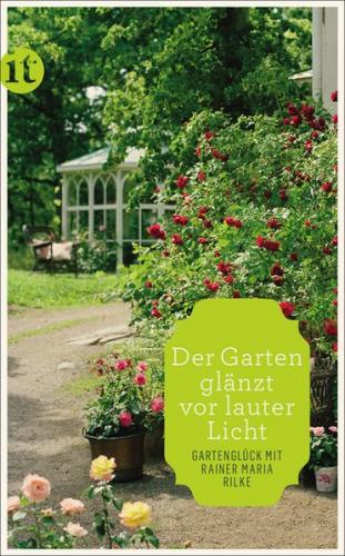 »Der Garten glänzt vor lauter Licht« 