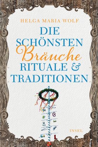 Die schönsten Bräuche, Rituale und Traditionen 