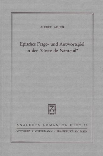 Episches Frage- und Antwortspiel in der "Geste de Nanteuil" mit einem Exkurs über Gegenbildlichkeit in altfranzösischen "chansons de geste" 