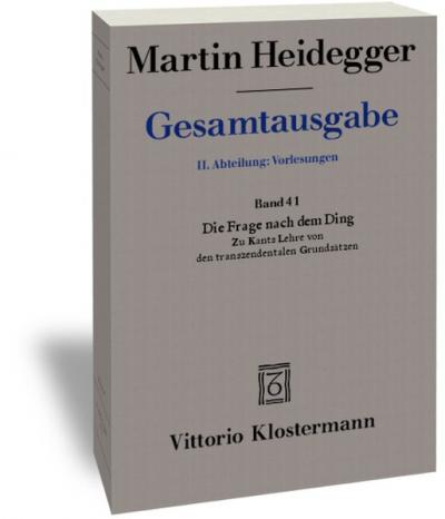 Die Frage nach dem Ding. Zu Kants Lehre von den transzendentalen Grundsätzen (Wintersemester 1935/36) 