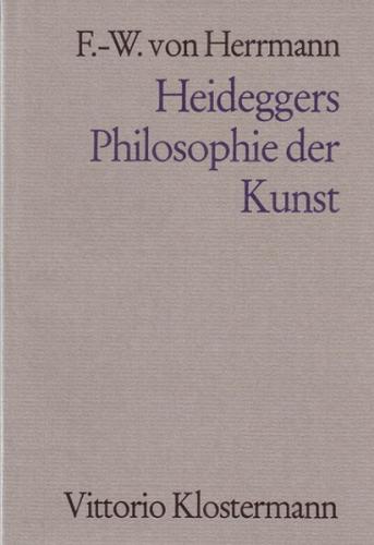 Heideggers Philosophie der Kunst. Eine systematische Interpretation der Holzwege-Abhandlung "Der Ursprung des Kunstwerkes" 