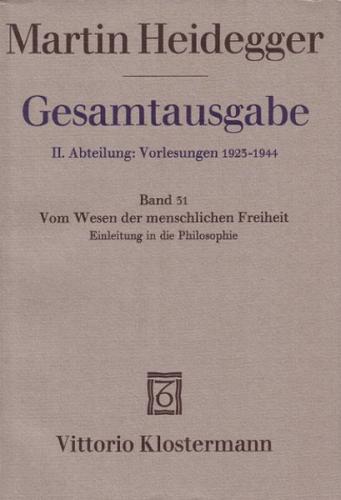 Gesamtausgabe. 4 Abteilungen / 2. Abt: Vorlesungen / Vom Wesen der menschlichen Freiheit. Einleitung in die Philosophie (Sommersemester 1930) 