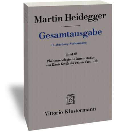 Phänomenologische Interpretation von Kants Kritik der reinen Vernunft (Wintersemester 1927/28) 