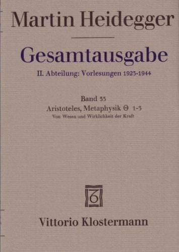 Aristoteles: Metaphysik IX, 1-3. Vom Wesen und Wirklichkeit der Kraft (Sommersemester 1931) 