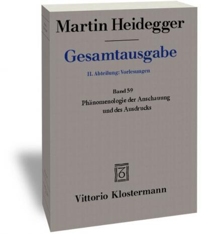 Phänomenologie der Anschauung und des Ausdrucks. Theorie der philosophischen Begriffsbildung (Sommersemester 1920) 