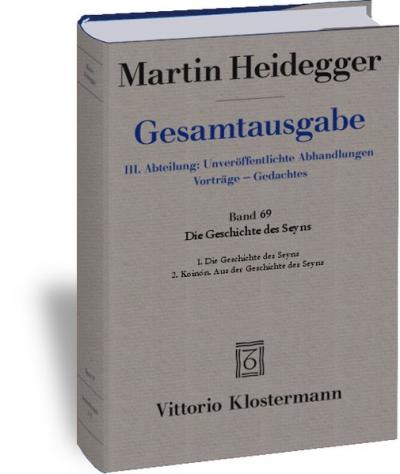 Die Geschichte des Seyns. 1. Die Geschichte des Seyns (1938/40) 2. Koinón. Aus der Geschichte des Seyns (1939) 