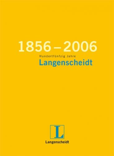 1856 - 2006 Hundertfünfzig Jahre Langenscheidt 