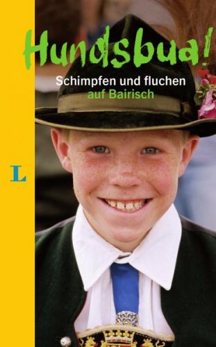 Hundsbua! Schimpfen und Fluchen auf Bairisch 
