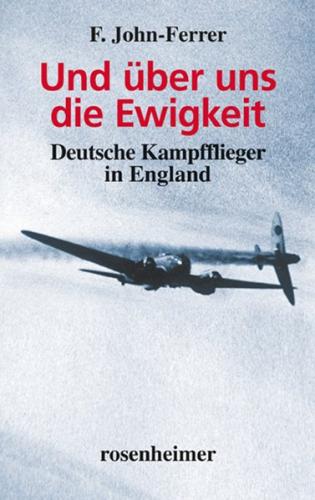Und über uns die Ewigkeit - Deutsche Kampfflieger in England (Ebook - EPUB) 