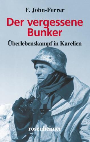 Der vergessene Bunker - Überlebenskampf in Karelien (Ebook - EPUB) 