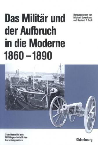 Das Militär und der Aufbruch in die Moderne 1860 bis 1890 