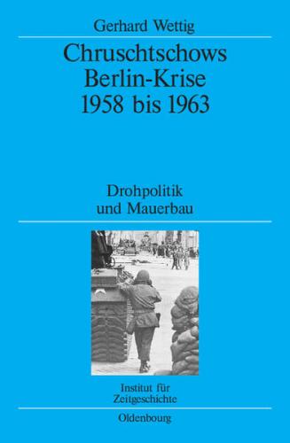 Chruschtschows Berlin-Krise 1958 bis 1963 