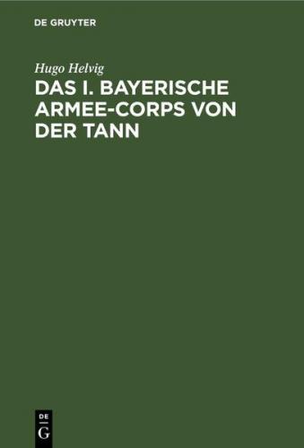 Das I. bayerische Armee-Corps von der Tann 