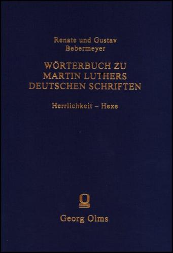 Wörterbuch zu Martin Luthers Deutschen Schriften. Wortmonographie zum Lutherwortschatz 
