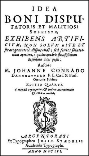 Idea boni Disputatoris et malitiosi Sophistae, exhibens artificium, non solum rite et strategematicè disputandi 