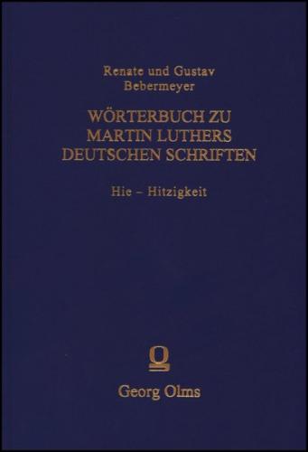 Wörterbuch zu Martin Luthers Deutschen Schriftens Hie - Hitzigkeit 