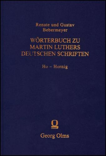 Wörterbuch zu Martin Luthers Deutschen Schriftens Ho - Hornig 