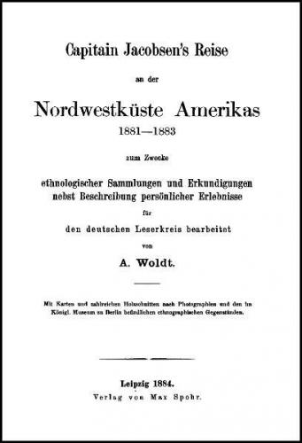 Capitain Jacobsen's Reise an der Nordwestküste Amerikas 1881-1883 