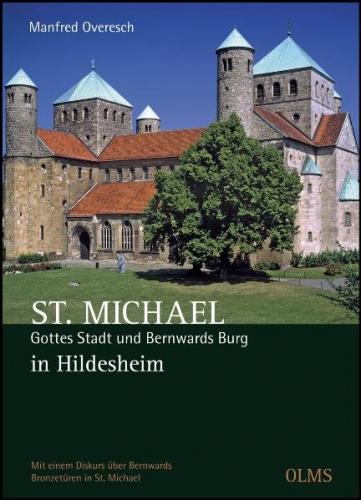 St. Michael. Gottes Stadt und Bernwards Burg in Hildesheim 