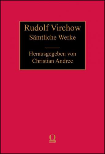 Rudolf Virchow: Sämtliche Werke 