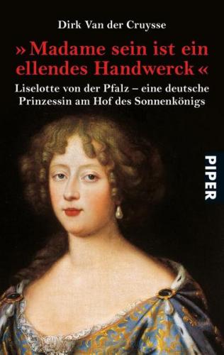»Madame sein ist ein ellendes Handwerck« 