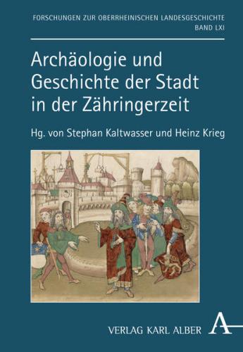 Archäologie und Geschichte der Stadt in der Zähringerzeit 