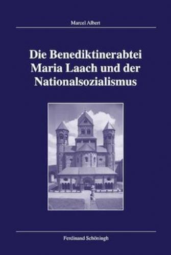 Die Benediktinerabtei Maria Laach und der Nationalsozialismus 