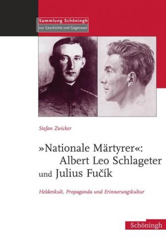 "Nationale Märtyrer": Albert Leo Schlageter und Julius Fucík 