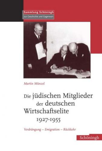 Die jüdischen Mitglieder der deutschen Wirtschaftselite 1927-1955 