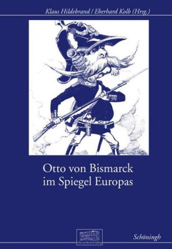 Otto von Bismarck im Spiegel Europas 