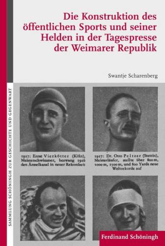 Die Konstruktion des öffentlichen Sports und seiner Helden in der Tagespresse der Weimarer Republik 