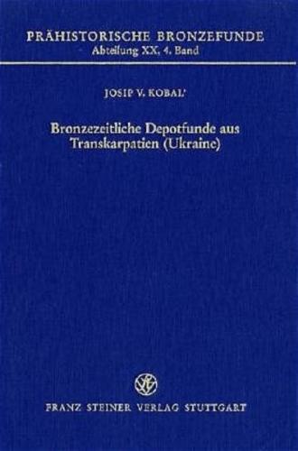 Bronzezeitliche Depotfunde aus Transkarpatien (Ukraine) 