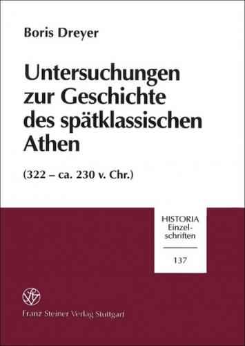 Untersuchungen zur Geschichte des spätklassischen Athen (322-ca. 230 v. Chr.) 