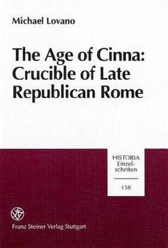 The Age of Cinna: Crucible of Late Republican Rome 