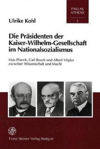 Die Präsidenten der Kaiser-Wilhelm-Gesellschaft im Nationalsozialismus 