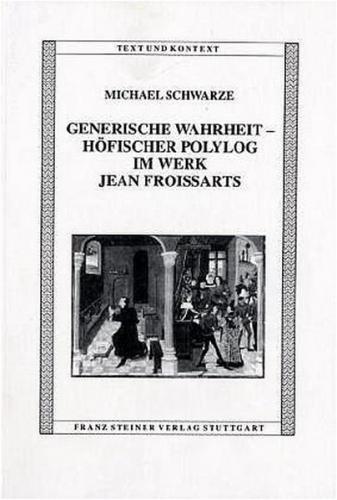Generische Wahrheit – Höfischer Polylog im Werk Jean Froissarts 